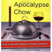 Apocalypse Chow: How to Eat Well When the Power Goes Out
