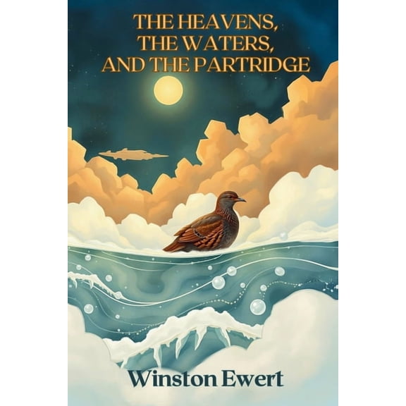 The Heavens, The Waters, and The Partridge: The Historical Interaction of Faith and Science Before Modern Science, (Paperback)