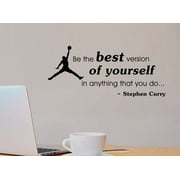 Be the best version of yourself in anything that you do motivational inspirational wall quote decal sticker art