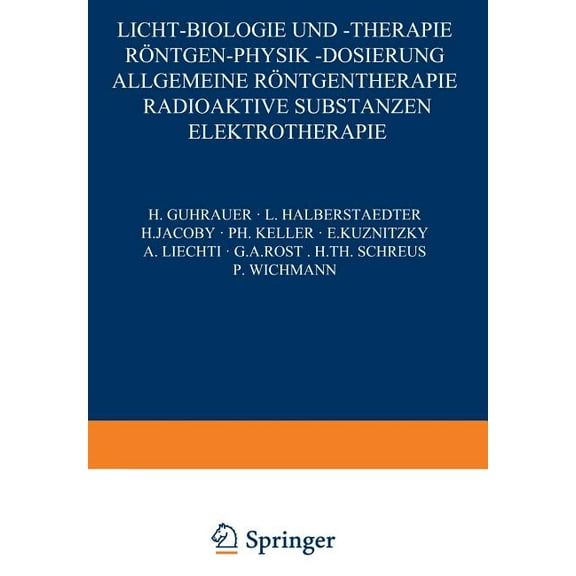 Licht-Biologie Und -Therapie RÃ¶ntgen-Physik -Dosierung: Allgemeine RÃ¶ntgentherapie Radioaktive Substanzen Elektrotherapi, (Paperback)