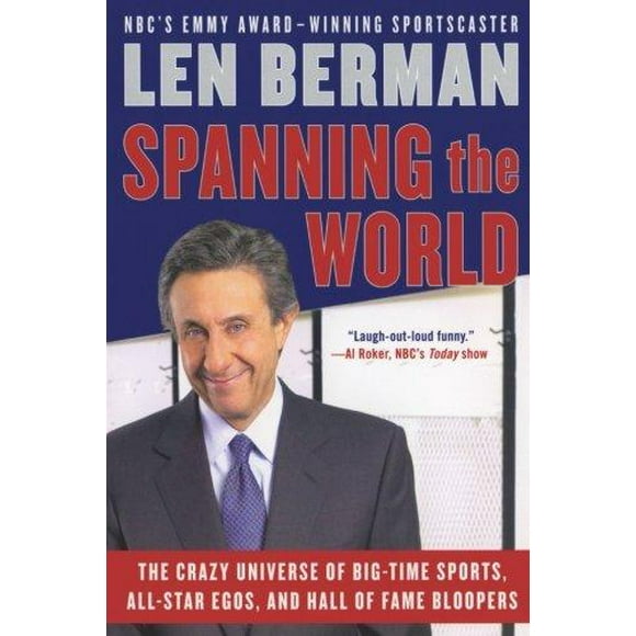 Spanning the World: The Crazy Universe of Big-Time Sports, All-Star Egos, and Hall of Fame Bloopers