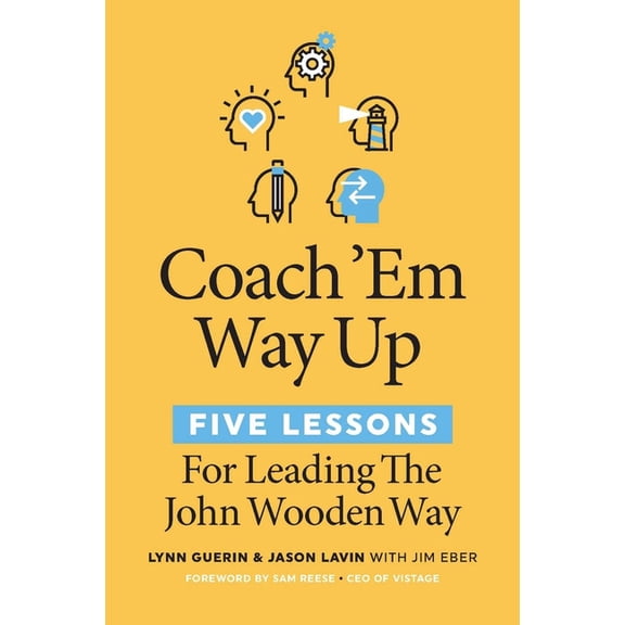 Coach 'em Way Up: 5 Lessons for Leading the John Wooden Way, (Paperback)