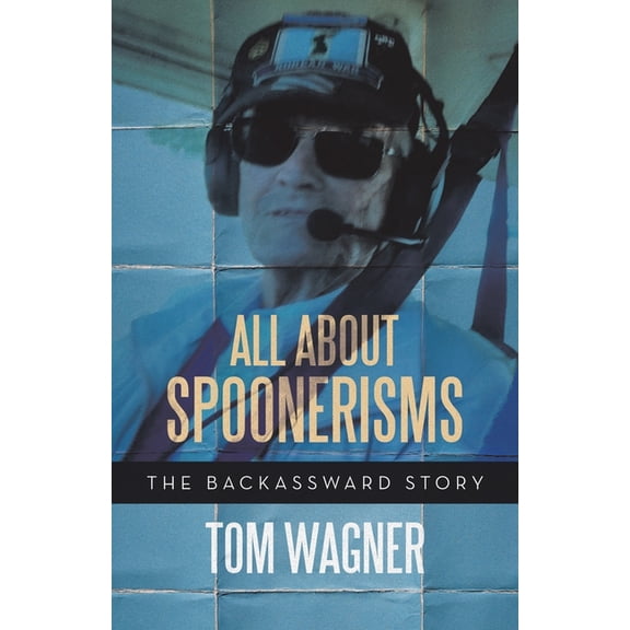 All About Spoonerisms : The Backassward Story (Paperback)