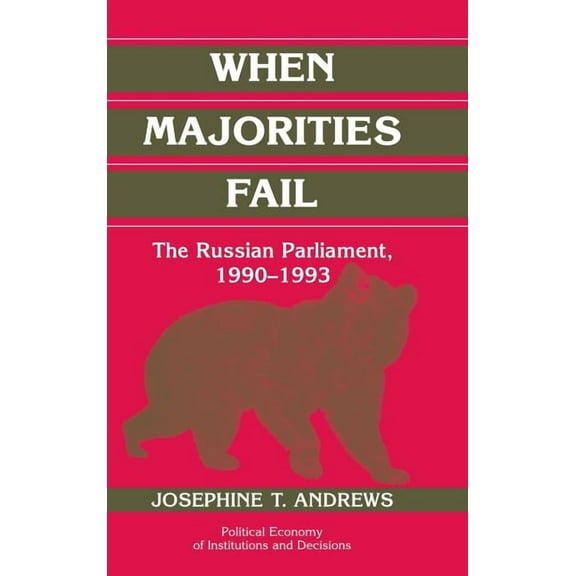Political Economy of Institutions and De When Majorities Fail, (Hardcover)