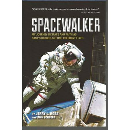 Spacewalker : My Journey in Space and Faith as Nasa's Record-Setting Frequent