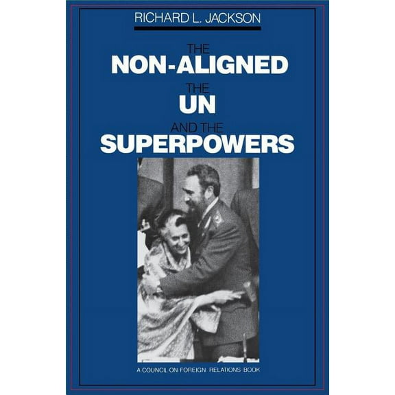 The Non-Aligned, the Un, and the Superpowers, (Paperback)