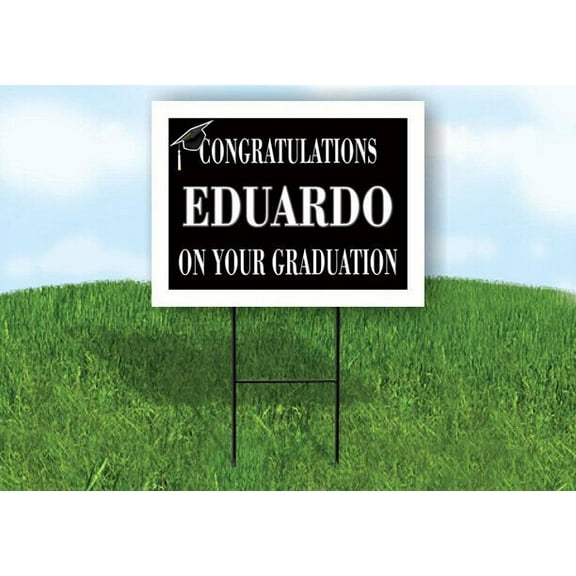 EDUARDO CONGRATULATIONS GRADUATION 18 in x 24 in Yard Sign Road Sign with Stand