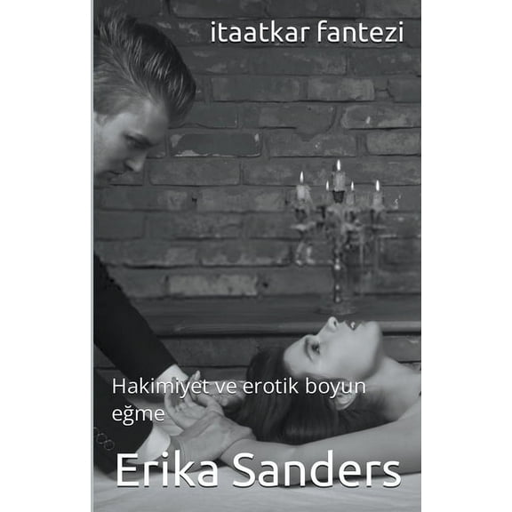 Hakimiyet Ve Erotik Boyun Eğme Itaatkar Fantezi, Book 1, (Paperback)