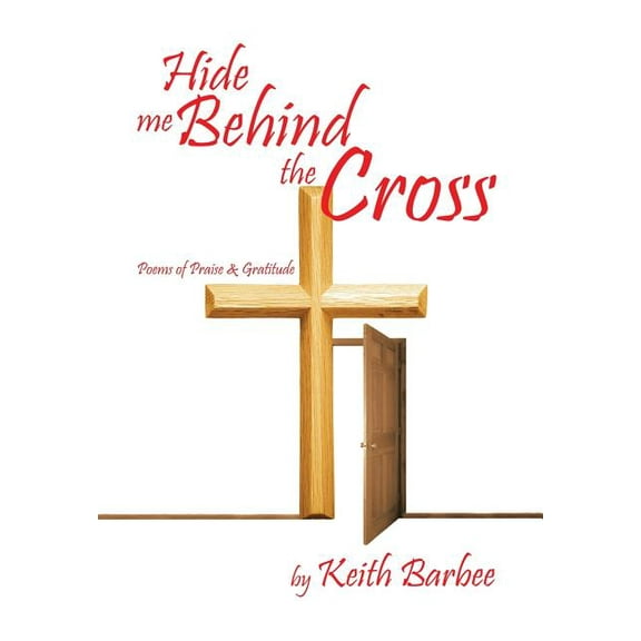 Hide Me Behind the Cross: Poems of Praise & Gratitude (Hardcover)