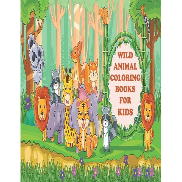 Download Wild Animal Coloring Books For Kids Wild Animal Coloring Books For Kids 104 Pages Total 50