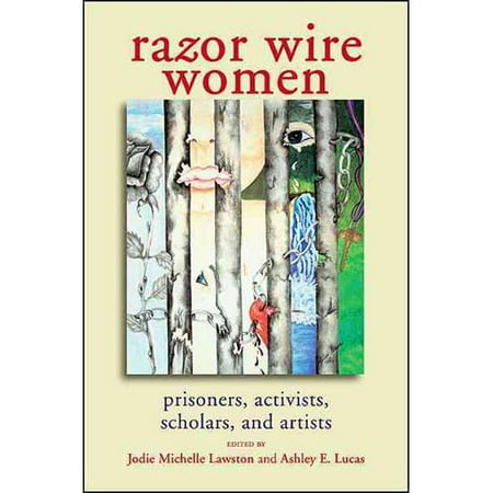 Razor Wire Women: Prisoners, Activists, Scholars, and Artists