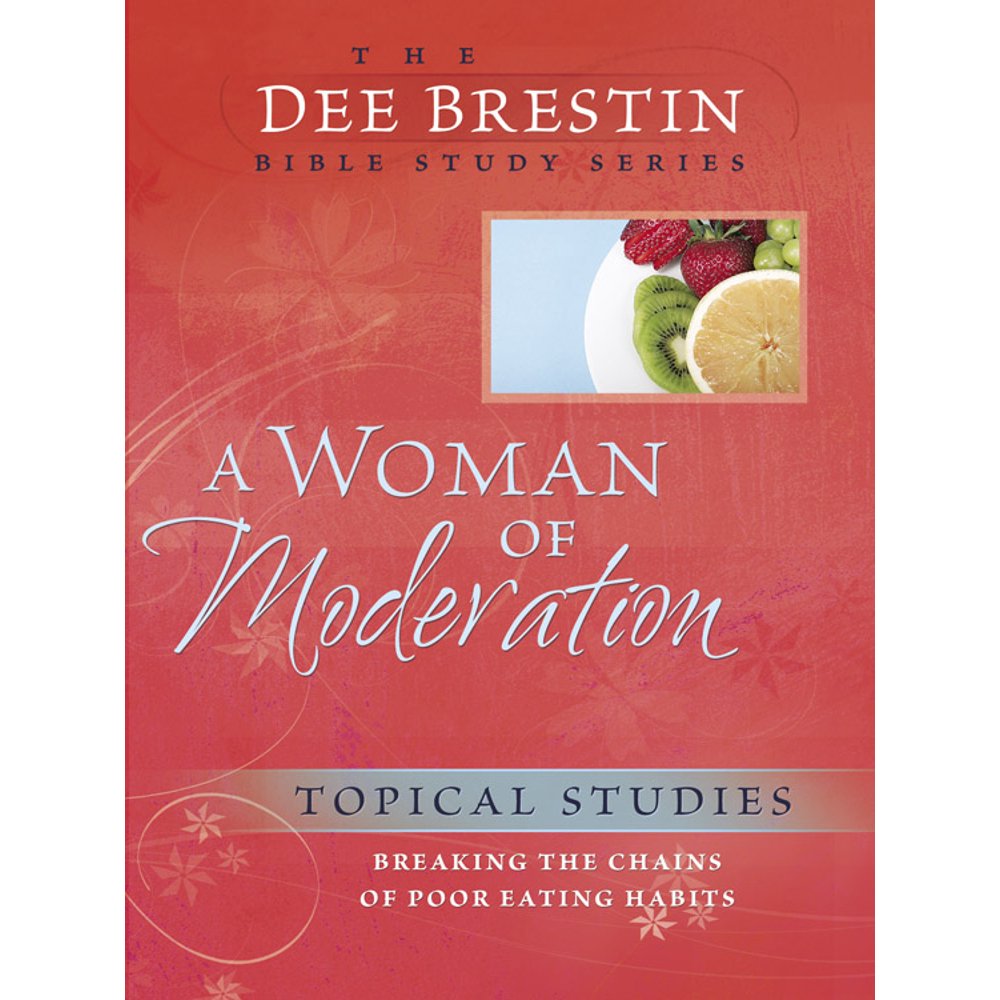 Dee Brestin Bible Study A Woman Of Moderation Breaking The Chains Of Poor Eating Habits dee-brestin-bible-study-a-woman-of-moderation-breaking-the-chains-of-poor-eating-habits