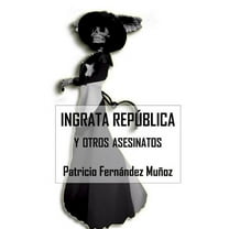 Ingrata Republica y Otros Asesinatos