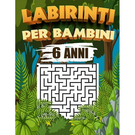 labirinti per bambini 6 anni: Libri di Attività Puzzle per Bambini, Libri Labirinti Bambini, Puzzle per Ragazzi (Paperback)
