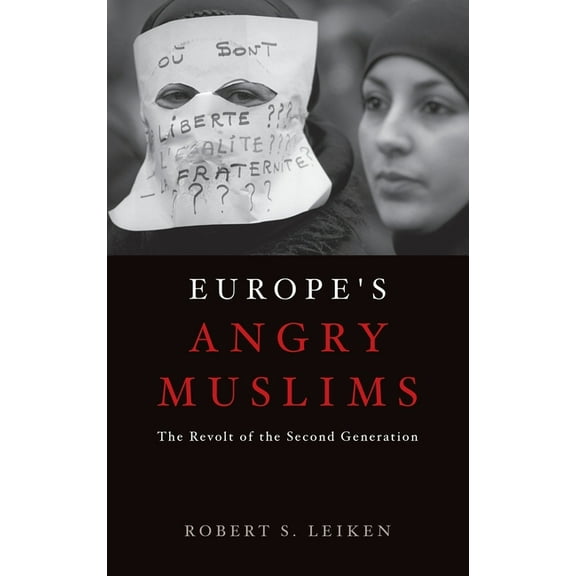 Europe's Angry Muslims: The Revolt of the Second Generation, (Hardcover)