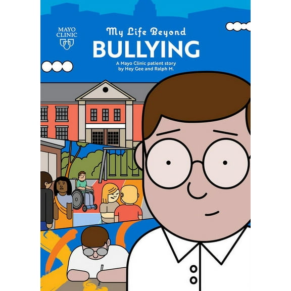 My Life Beyond My Life Beyond Bullying: A Mayo Clinic Patient Story: A Mayo Clinic Patient Story, (Paperback)