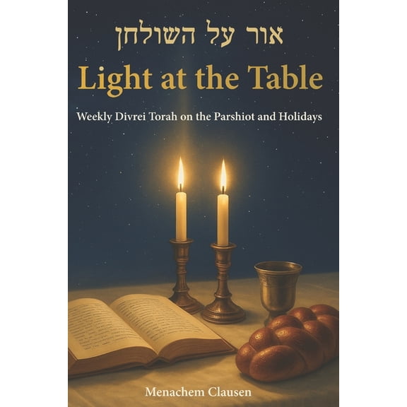 Light at the Table: Weekly Divrei Torah on the Parshiot and Holidays, (Paperback)