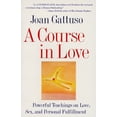 thumbnail image 1 of Pre-Owned A Course in Love: Powerful Teachings on Love, Sex, and Personal Fulfillment (Paperback) 0062513028 9780062513021, 1 of 1