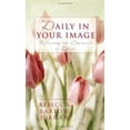 thumbnail image 1 of Pre-Owned Daily in Your Image: Reflecting the Character of Christ (Paperback) 1593101570 9781593101572, 1 of 1