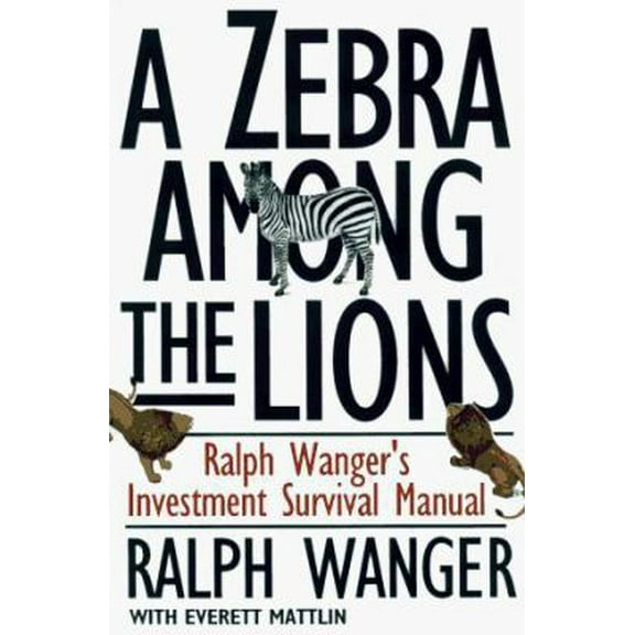 Pre-Owned A Zebra in Lion Country: Ralph Wanger's Investment Survival Guide (Hardcover) 0684829703 9780684829708