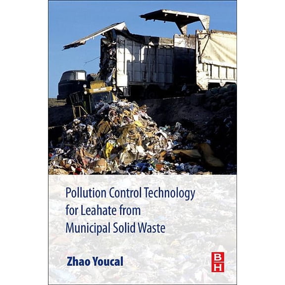 Pollution Control Technology for Leachate from Municipal Solid Waste: Landfills, Incineration Plants, and Transfer Stati, (Paperback)