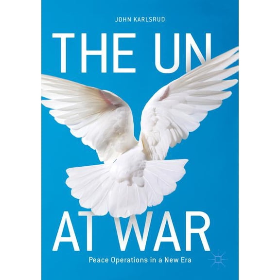 The Un at War: Peace Operations in a New Era, (Paperback)
