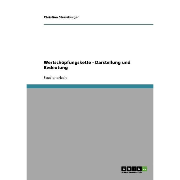 Wertschöpfungskette : Darstellung und Bedeutung (Paperback)