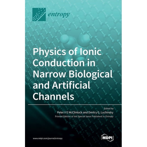 Physics of Ionic Conduction in Narrow Biological and Artificial Channels, (Hardcover)