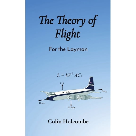 The Theory of Flight: For the Layman, (Hardcover)