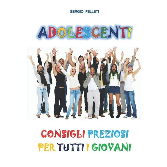 Adolescenti: Consigli Preziosi Per Tutti I Giovani (Paperback)