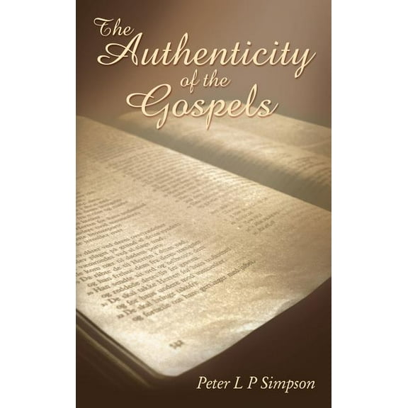 The Authenticity of the Gospels, (Hardcover)