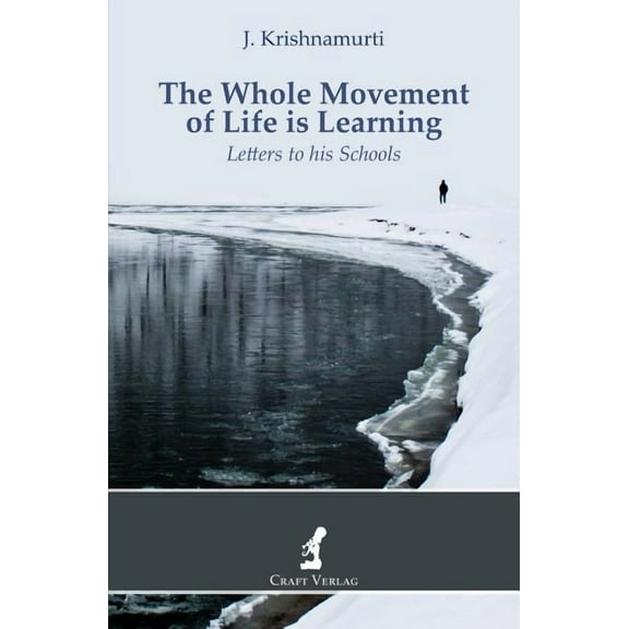 The Whole Movement of Life is Learning: Letters to his Schools, (Paperback)