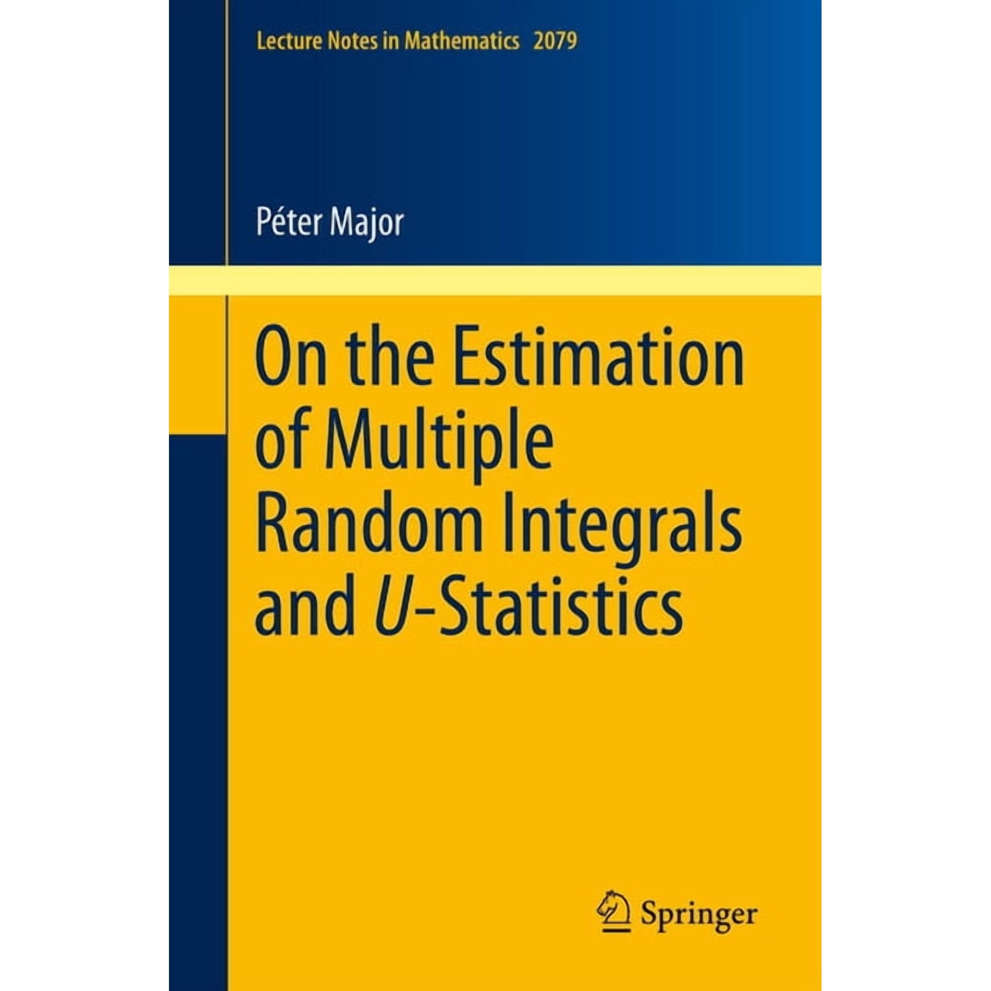 Lecture Notes in Mathematics On the Estimation of Multiple Random Integrals and U-Statistics Book 2079 (Paperback)