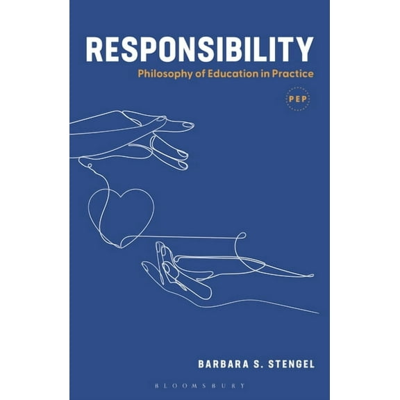 Philosophy of Education in Practice Responsibility: Philosophy of Education in Practice, (Hardcover)