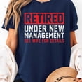 thumbnail image 3 of Retirement Party Shirt for Men, Retired 2025 Under New Management T-shirt for Him, Men's And Women's Graphic Tee 100% Cotton by TBun, Full Sizes S-5XL, 3 of 5