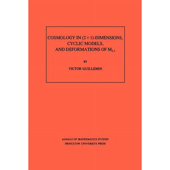 Annals of Mathematics Studies Cosmology in (2 1)- Dimensions, Cyclic Models, and Deformations of M2,1, Book 121, (Paperback)