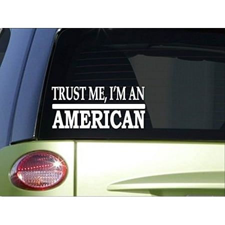 Trust me American *H447* 8 inch Sticker decal july 4th star spangled molon