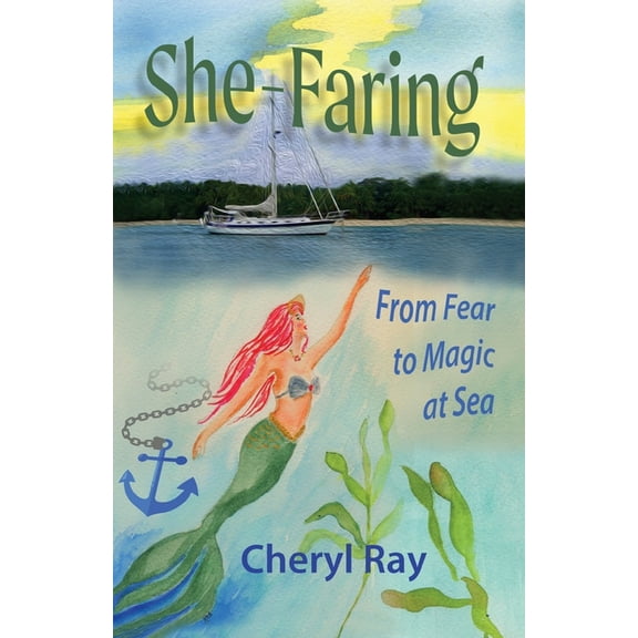 She-Faring: From Fear to Magic at Sea, (Paperback)