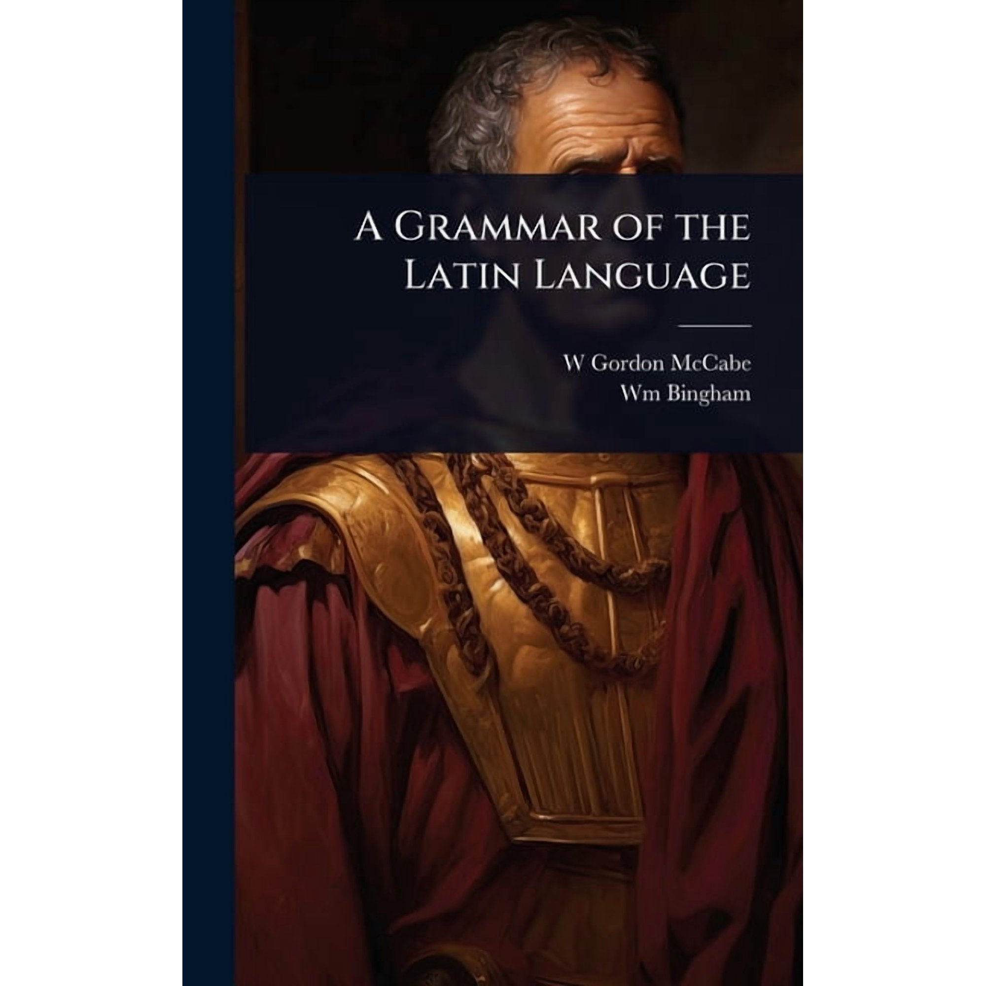 A Grammar of the Latin Language, (Hardcover)
