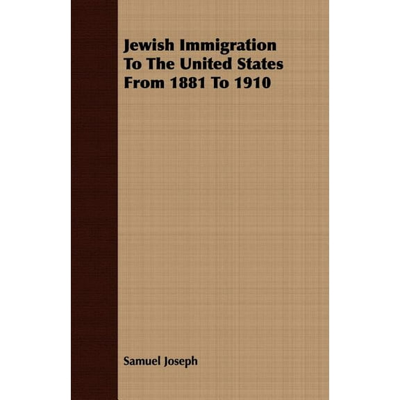 Jewish Immigration To The United States From 1881 To 1910 (Paperback) by Samuel Joseph