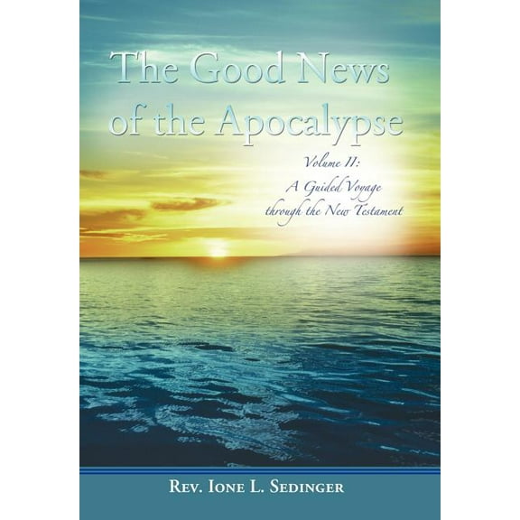 Good News of the Apocalypse : A Guided Voyage Through the New Testament