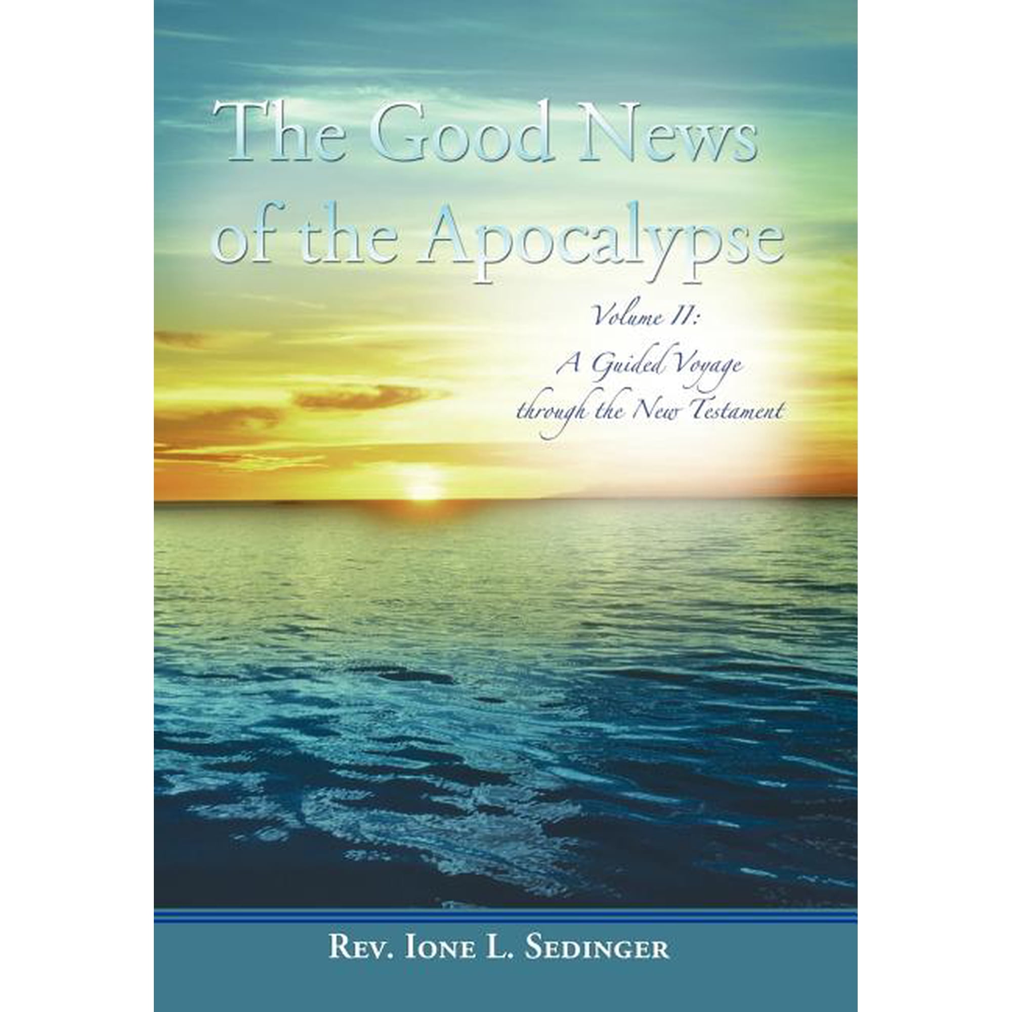 The Good News of the Apocalypse: Volume II: A Guided Voyage Through the New Testament (Hardcover)