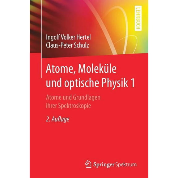 Springer-Lehrbuch Atome, Moleküle Und Optische Physik 1: Atome Und Grundlagen Ihrer Spektroskopie, (Paperback)