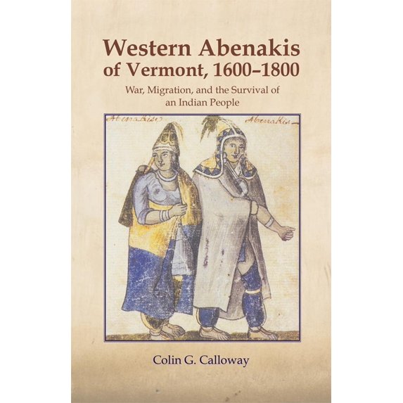 Pre-Owned The Western Abenakis of Vermont, 1600-1800: War, Migration, and the Survival of an Indian People Volume 197 (Paperback) 0806125683 9780806125688