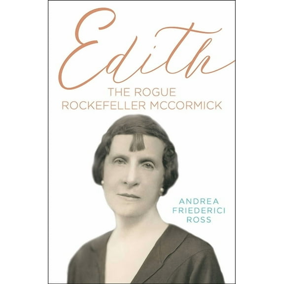 Edith: The Rogue Rockefeller McCormick, (Hardcover)
