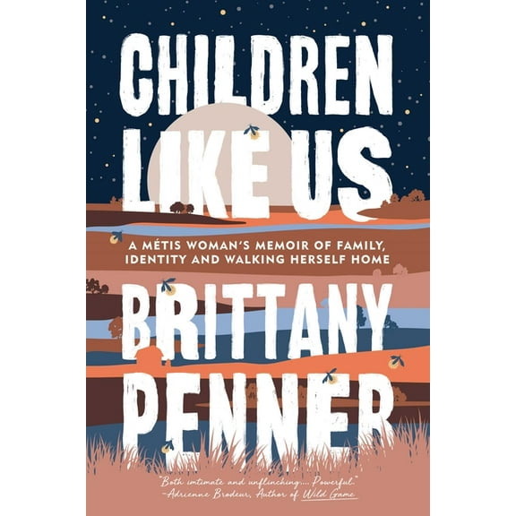 Children Like Us: A Métis Woman's Memoir of Family, Identity and Walking Herself Home, (Paperback)