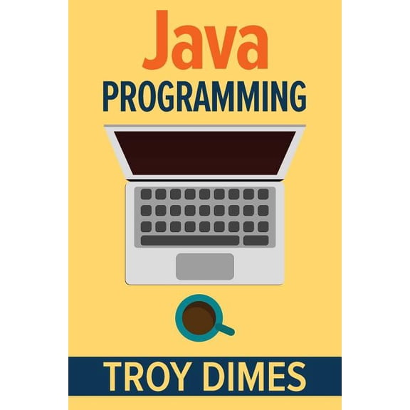 Java Programming: A Beginners Guide to Learning Java, Step by Step (Paperback)