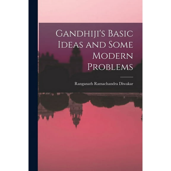 Gandhiji's Basic Ideas and Some Modern Problems, (Paperback)