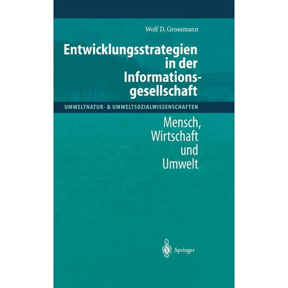Umweltnatur- & Umweltsozialwissenschafte Entwicklungsstrategien in Der Informationsgesellschaft: Mensch, Wirtschaft Und Umwelt, (Hardcover)