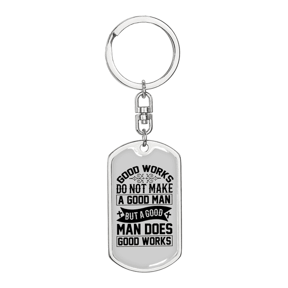 Good Man Good Works Stainless Steel or 18k Gold Premium Swivel Dog Tag Keychain
